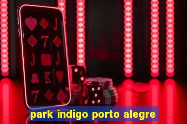 park indigo porto alegre