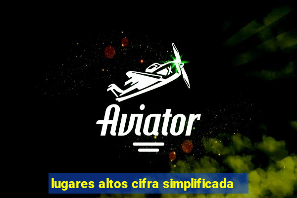 lugares altos cifra simplificada