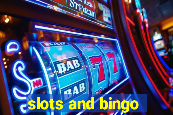 slots and bingo