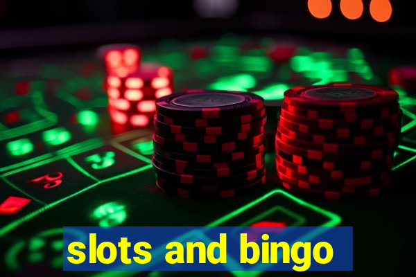 slots and bingo