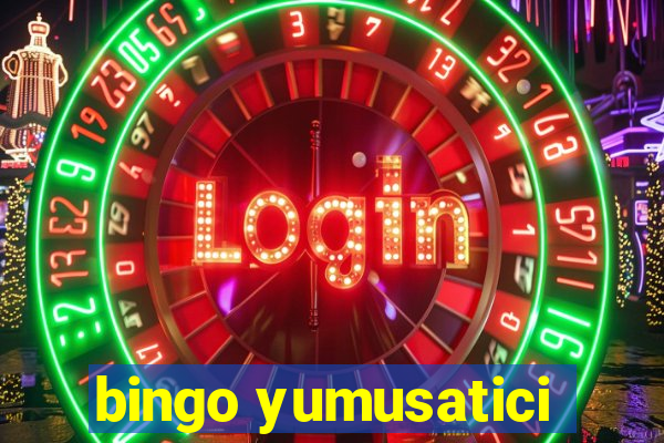 bingo yumusatici