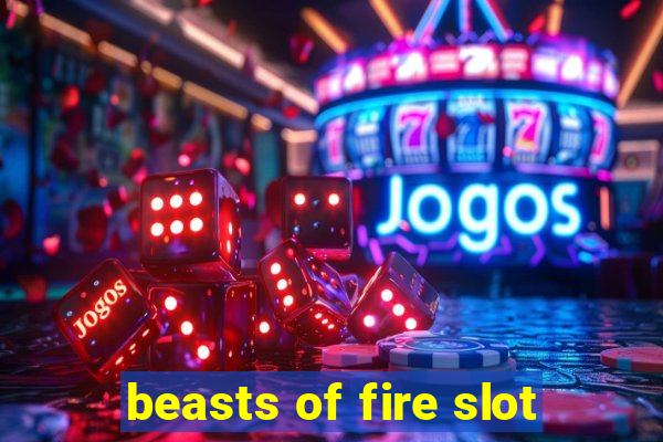 beasts of fire slot