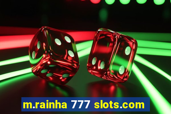 m.rainha 777 slots.com