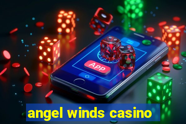 angel winds casino