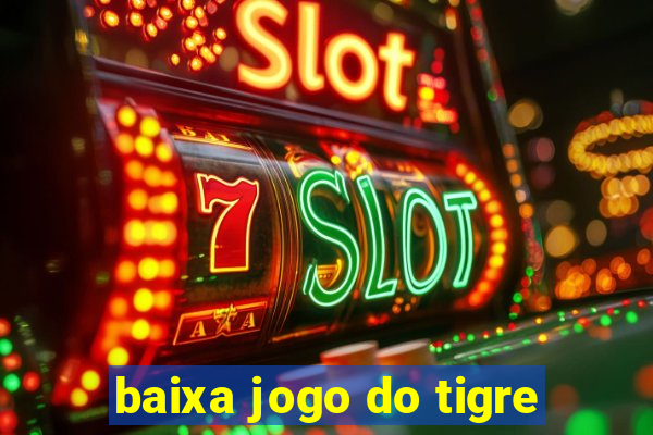 baixa jogo do tigre