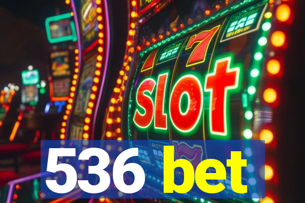 536 bet