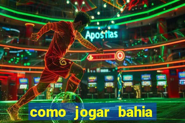 como jogar bahia da sorte