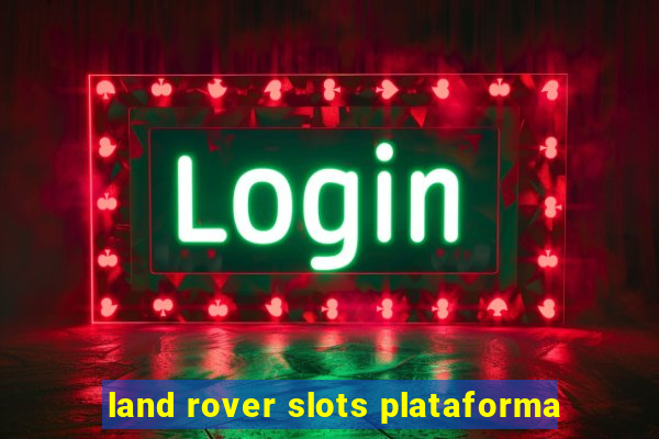 land rover slots plataforma