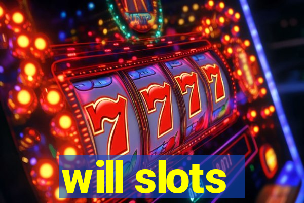 will slots