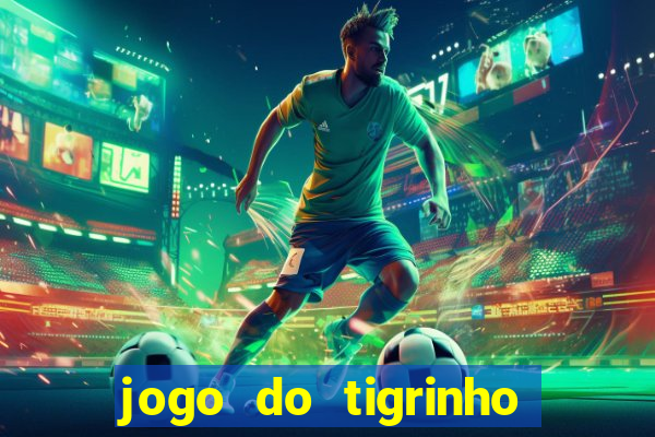 jogo do tigrinho depósito mínimo r$ 5