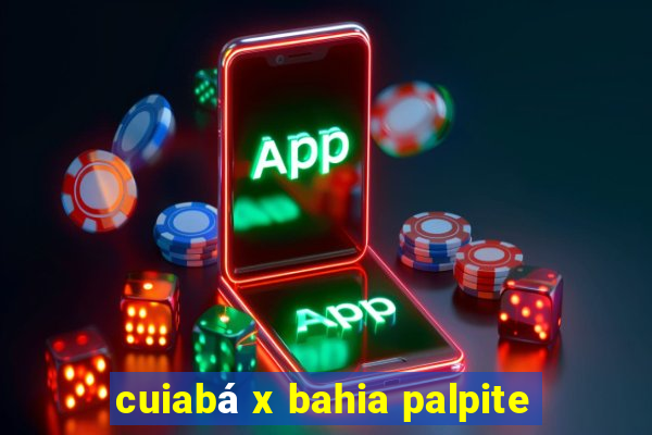 cuiabá x bahia palpite