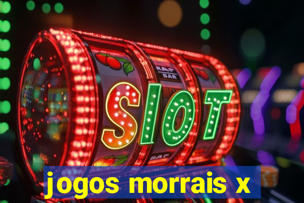 jogos morrais x