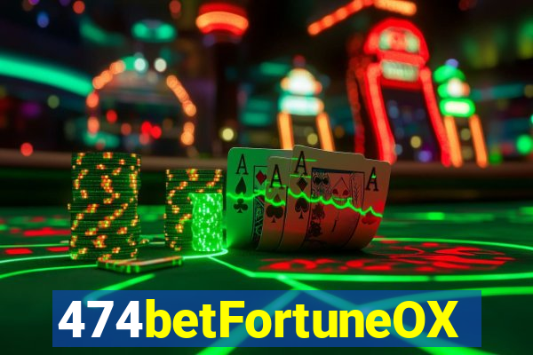 474betFortuneOX