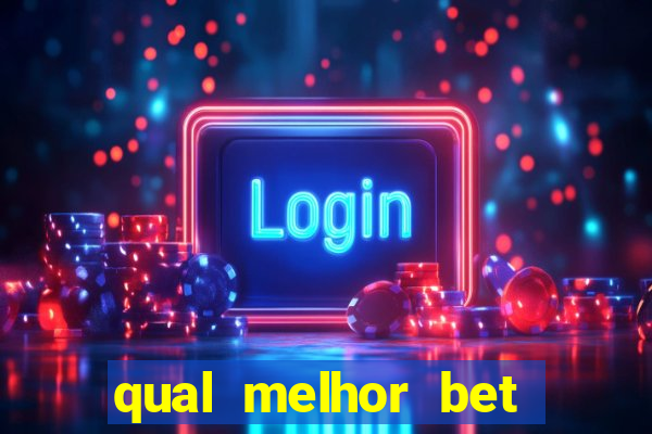 qual melhor bet para apostar