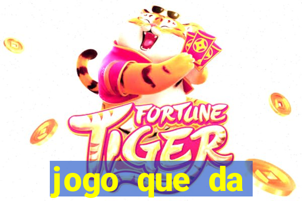 jogo que da dinheiro gratis