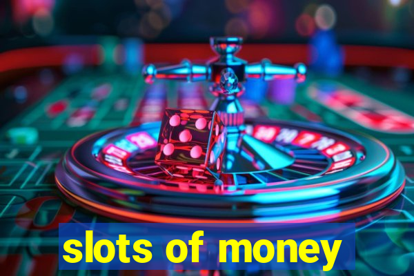 slots of money