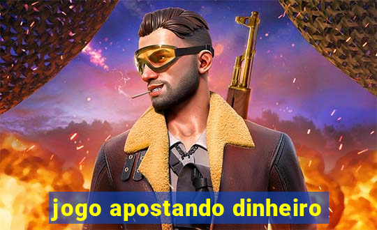 jogo apostando dinheiro