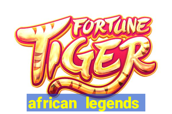 african legends slot game