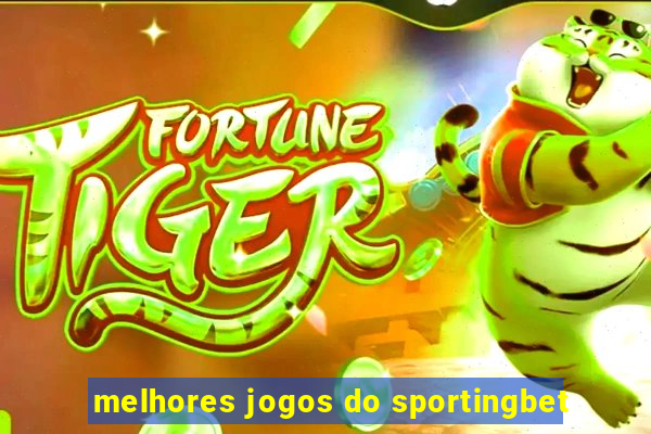 melhores jogos do sportingbet