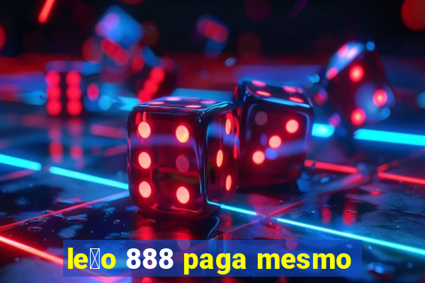 le茫o 888 paga mesmo