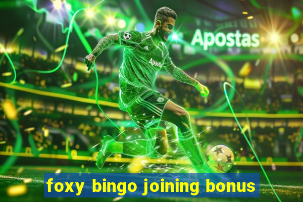 foxy bingo joining bonus