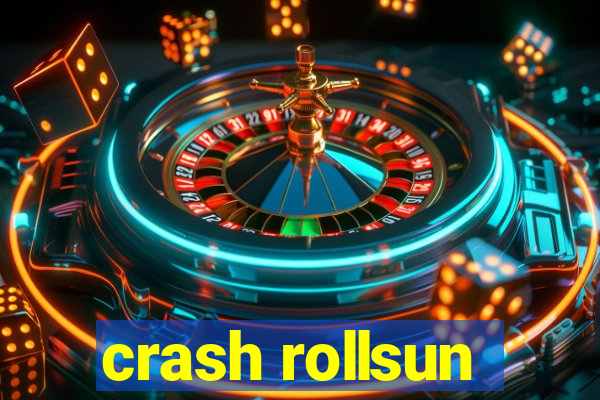 crash rollsun