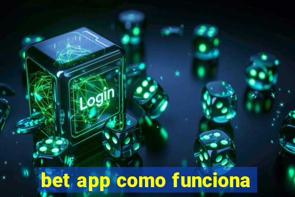 bet app como funciona