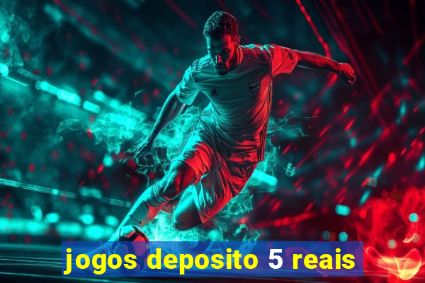 jogos deposito 5 reais