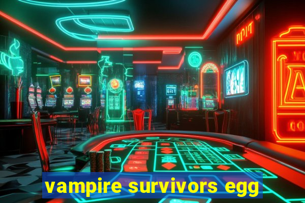 vampire survivors egg