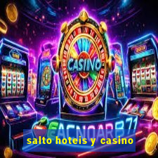 salto hoteis y casino