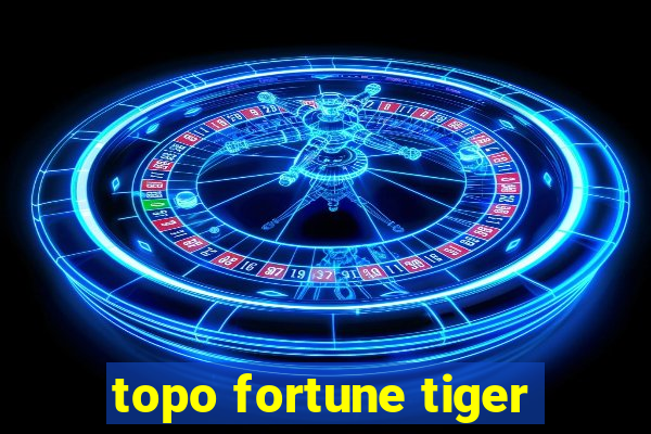 topo fortune tiger