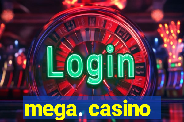 mega. casino