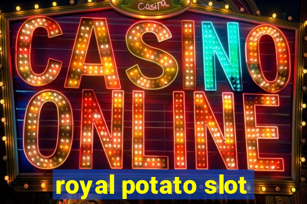 royal potato slot