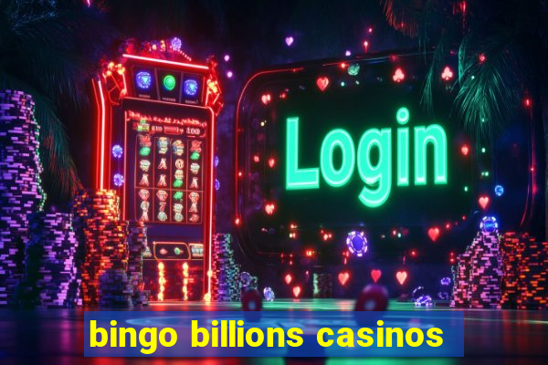 bingo billions casinos