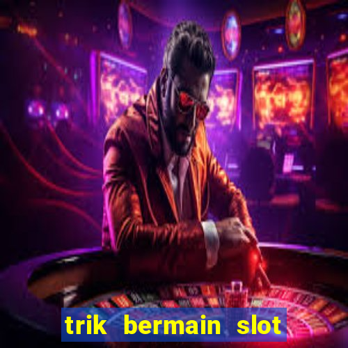 trik bermain slot higgs domino