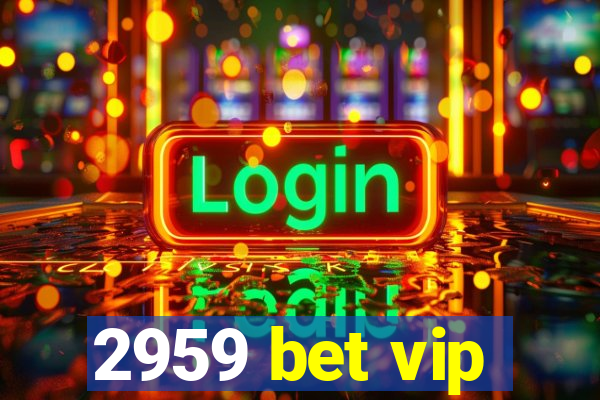 2959 bet vip