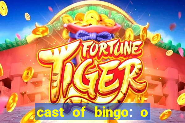 cast of bingo: o rei das manh?s