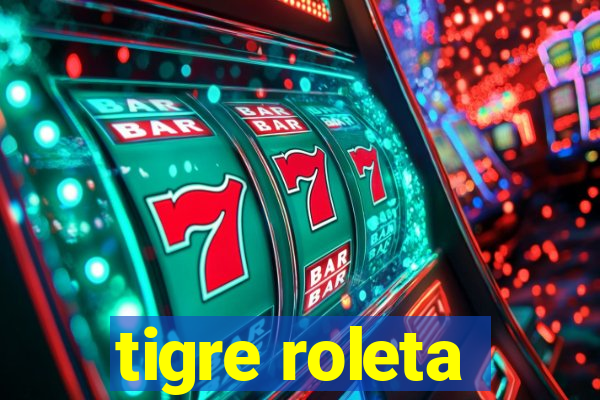 tigre roleta