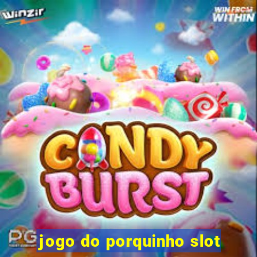 jogo do porquinho slot