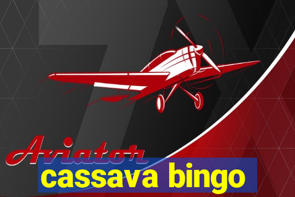 cassava bingo