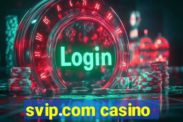 svip.com casino