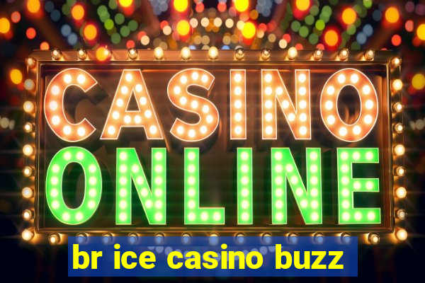 br ice casino buzz