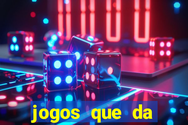 jogos que da dinheiro sem depositar