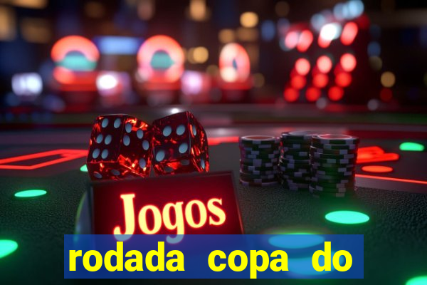 rodada copa do brasil 2024