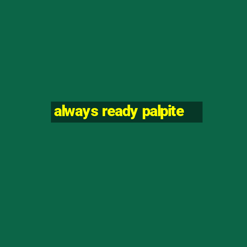 always ready palpite