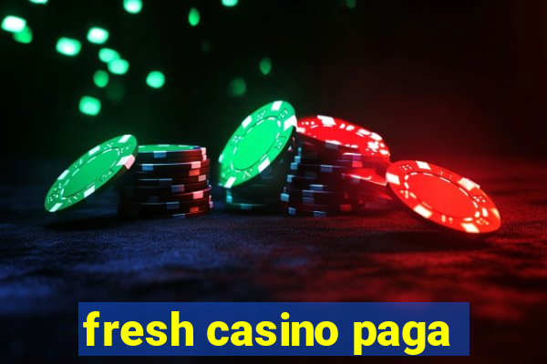 fresh casino paga