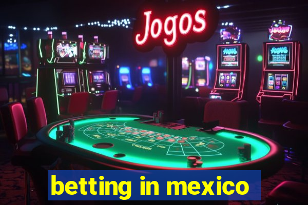 betting in mexico