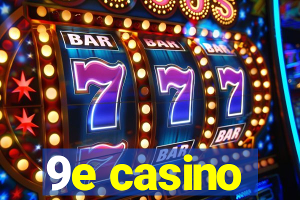 9e casino