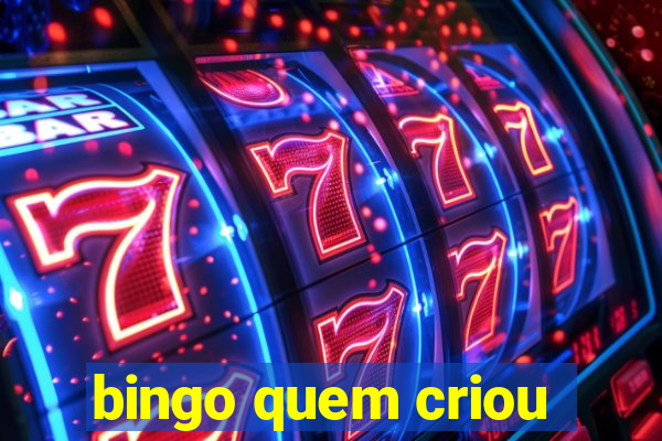 bingo quem criou