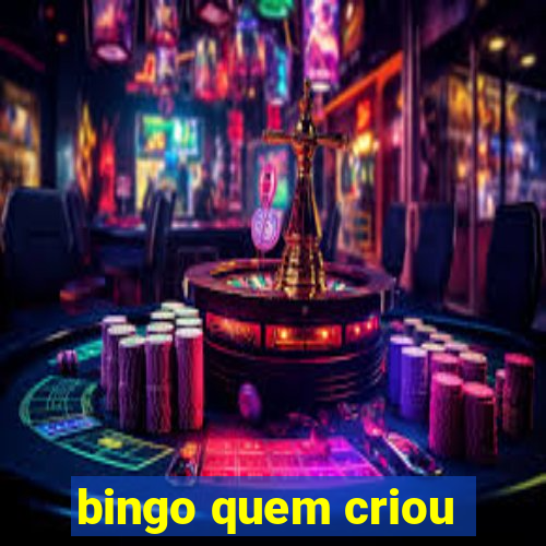 bingo quem criou